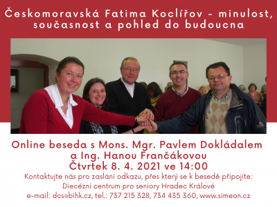 Online beseda s Mons. Mgr. Pavlem Dokládalem a Ing. Hanou Frančákovou na téma „Českomoravská Fatima Koclířov - minulost, současnost a pohled do budoucna“