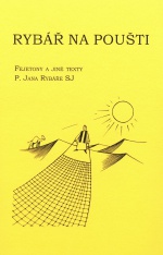 Recenze knihy Rybář na poušti: Jádrem jeho teologie je radost a vděčnost, že Bůh „bez nás nemůže být“