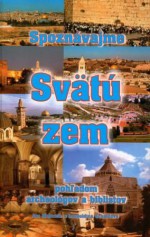 Tip na dárek: kniha Jána Majerníka a Leopoldíny Scheidové "Poznávejme Svatou zemi"