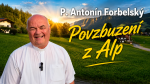 Video: P. Antonín Forbelský: Slova povzbuzení a díků z Tyrolska